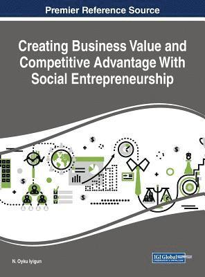 Creating Business Value and Competitive Advantage With Social Entrepreneurship 1
