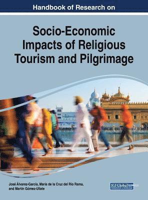 José Álvarez-García, María de la Cruz del Río Rama, Martín Gómez-Ullate García de León - Handbook of Research on Socio-Economic Impacts of Religious Tourism and Pilgrimage, Inbunden