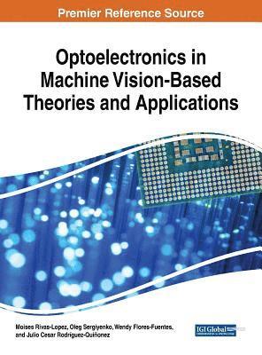 Moises Rivas-Lopez, Oleg Sergiyenko, Wendy Flores-Fuentes - Optoelectronics in Machine Vision-Based Theories and Applications, Inbunden