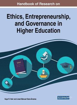 Handbook of Research on Ethics, Entrepreneurship, and Governance in Higher Education 1