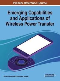 bokomslag Emerging Capabilities and Applications of Wireless Power Transfer