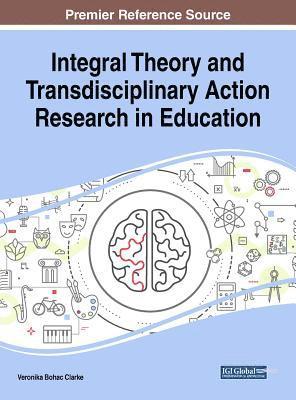 bokomslag Integral Theory and Transdisciplinary Action Research in Education