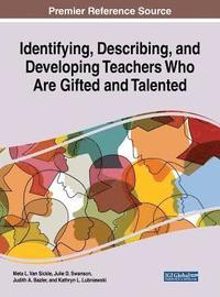 bokomslag Identifying, Describing, and Developing Teachers Who Are Gifidentifying, Describing, and Developing Teachers Who Are Gifted and Talented Ted and Talen
