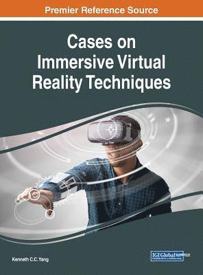 Kenneth C.C. Yang - Cases on Immersive Virtual Reality Techniques, Inbunden