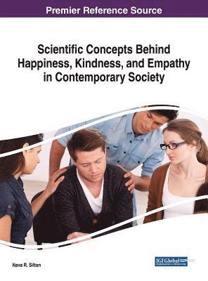 Nava R. Silton - Scientific Concepts Behind Happiness, Kindness, and Empathy in Contemporary Society, Inbunden