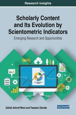 Zahid Ashraf Wani, Tazeem Zainab - Scholarly Content and Its Evolution by Scientometric Indicators, Inbunden