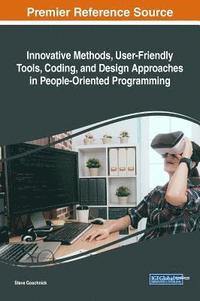 bokomslag Innovative Methods, User-Friendly Tools, Coding, and Design Approaches in People-Oriented Programming