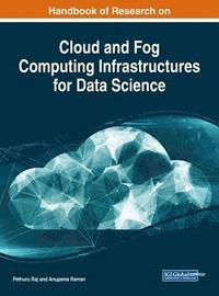 bokomslag Handbook of Research on Cloud and Fog Computing Infrastructures for Data Science