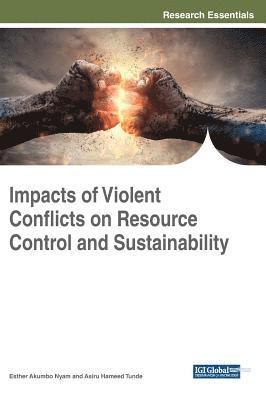 Esther Akumbo Nyam, Asiru Hameed Tunde - Impacts of Violent Conflicts on Resource Control and Sustainability, Inbunden