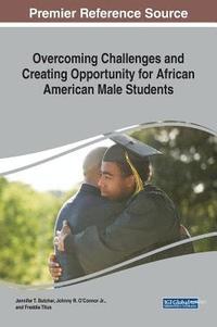 bokomslag Overcoming Challenges and Creating Opportunity for African American Male Students