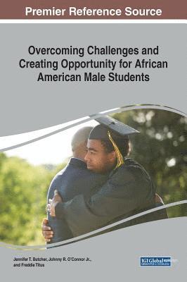 bokomslag Overcoming Challenges and Creating Opportunity for African Aovercoming Challenges and Creating Opportunity for African American Male Students Merican