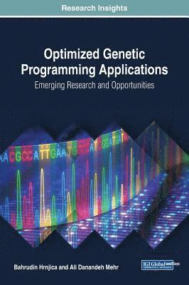 bokomslag Optimized Genetic Programming Applications: Emerging Research and Opportunities
