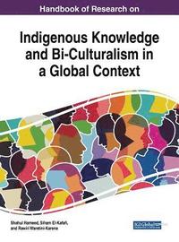 bokomslag Handbook of Research on Indigenous Knowledge and Bi-Culturalism in a Global Context
