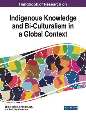 Shahul Hameed, Siham El-Kafafi, Rawiri Waretini-Karena - Handbook of Research on Indigenous Knowledge and Bi-Culturalism in a Global Context, Inbunden