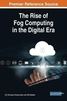 The Rise of Fog Computing in the Digital Era 1