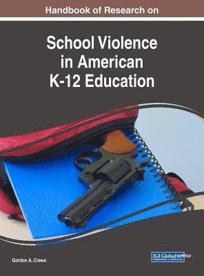 Gordon A. Crews - Handbook of Research on School Violence in American K-12 Education, Inbunden