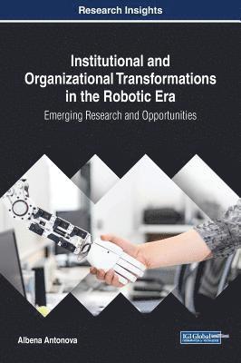 bokomslag Institutional and Organizational Transformations in the Robotic Era: Emerging Research and Opportunities
