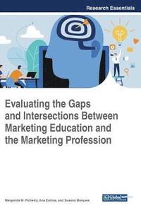 bokomslag Evaluating the Gaps and Intersections Between Marketing Education and the Marketing Profession