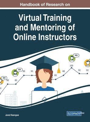 Jared Keengwe - Handbook of Research on Virtual Training and Mentoring of Online Instructors, Inbunden