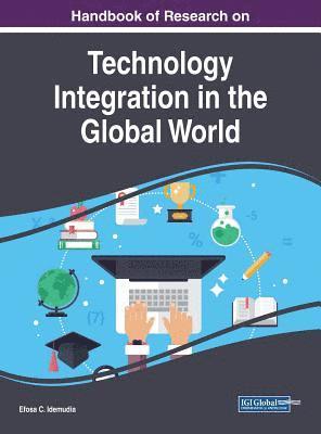 Handbook of Research on Technology Integration in the Global World 1