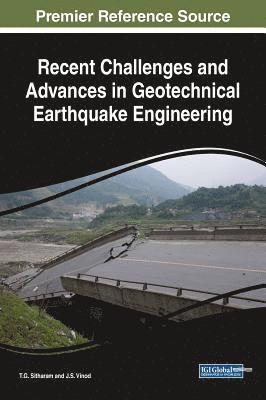 T.G. Sitharam, J. S. Vinod - Recent Challenges and Advances in Geotechnical Earthquake Engineering, Inbunden