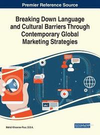 bokomslag Breaking Down Language and Cultural Barriers through Contemporary Global Marketing Strategies