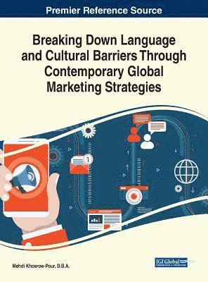 bokomslag Breaking Down Language and Cultural Barriers Through Contemporary Global Marketing Strategies