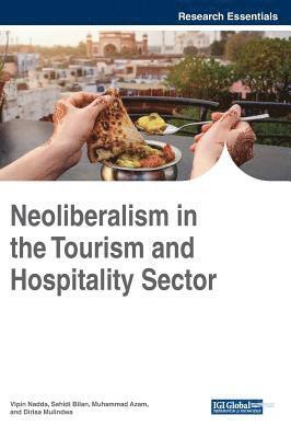 Vipin Nadda, Sahidi Bilan, Muhammad Azam, Dirisa Mulindwa - Neoliberalism in the Tourism and Hospitality Sector, Inbunden