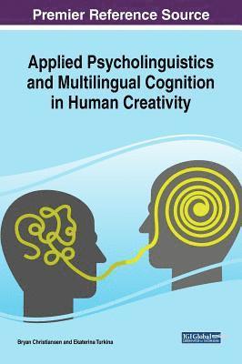 Bryan Christiansen, Ekaterina Turkina - Applied Psycholinguistics and Multilingual Cognition in Human Creativity, Inbunden