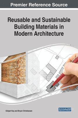 Gülah Koç, Bryan Christiansen - Reusable and Sustainable Building Materials in Modern Architecture, Inbunden
