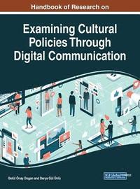 bokomslag Handbook of Research on Examining Cultural Policies Through Digital Communication