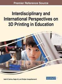 bokomslag Interdisciplinary and International Perspectives on 3D Printing in Education