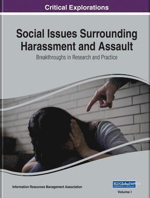 Social Issues Surrounding Harassment and Assault: Breakthroughs in Research and Practice, 2 volume