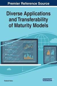 bokomslag Diverse Applications and Transferability of Maturity Models Diverse Applications and Transferability of Maturity Models