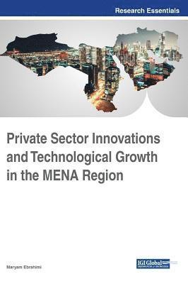 Private Sector Innovations and Technological Growth in the MENA Region 1