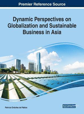 bokomslag Dynamic Perspectives on Globalization and Sustainable Business in Asia