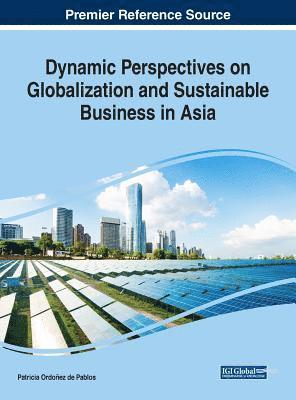 Dynamic Perspectives on Globalization and Sustainable Business in Asia 1