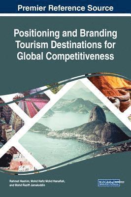 Rahmat Hashim, Mohd Hafiz Mohd Hanafiah, Mohd Raziff Jamaluddin - Positioning and Branding Tourism Destinations for Global Competitiveness, Inbunden