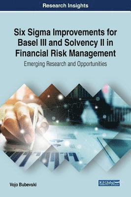 Vojo Bubevski - Six Sigma Improvements for Basel III and Solvency II in Financial Risk Management, Inbunden