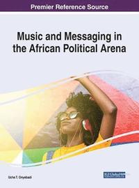 bokomslag Music and Messaging in the African Political Arena