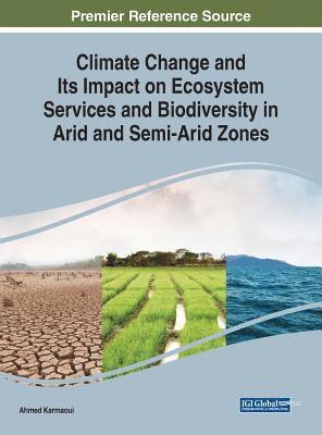 Ahmed Karmaoui - Climate Change and Its Impact on Ecosystem Services and Biodiversity in Arid and Semi-Arid Zones, Inbunden