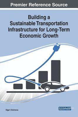 Olga V. Smirnova - Building a Sustainable Transportation Infrastructure for Long-Term Economic Growth, Inbunden