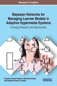 bokomslag Bayesian Networks for Managing Learner Models in Adaptive Hypermedia Systems: Emerging Research and Opportunities
