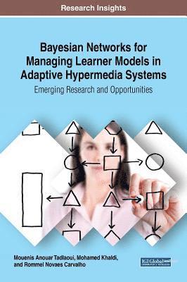 Mouenis Anouar Tadlaoui, Mohamed Khaldi, Rommel Novaes Carvalho - Bayesian Networks for Managing Learner Models in Adaptive Hypermedia Systems, Inbunden