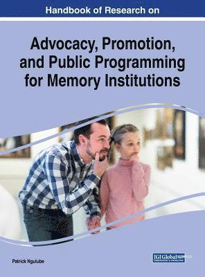bokomslag Handbook of Research on Advocacy, Promotion, and Public Programming for Memory Institutions