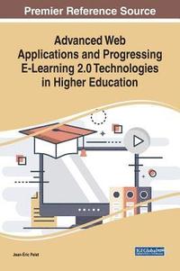 bokomslag Advanced Web Applications and Progressing E-Learning 2.0 Technologies in Higher Education