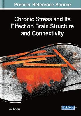 bokomslag Chronic Stress and Its Effect on Brain Structure and Connectivity