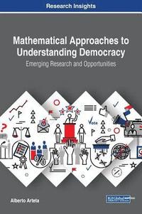bokomslag Mathematical Approaches to Understanding Democracy: Emerging Research and Opportunities