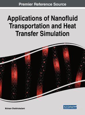 Mohsen Sheikholeslami - Applications of Nanofluid Transportation and Heat Transfer Simulation, Inbunden