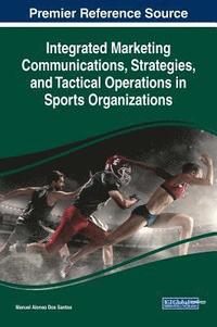bokomslag Integrated Marketing Communications, Strategies, and Tactical Operations in Sports Organizations